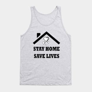 Stay Home To Save Your Life. Tank Top